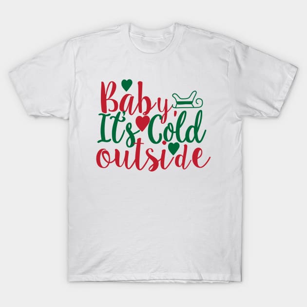 Baby its Cold Outside T-Shirt by nikobabin